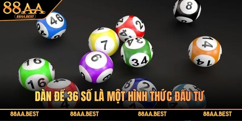 Dàn đề 36 số là một hình thức đầu tư trong xổ số rất đơn giản