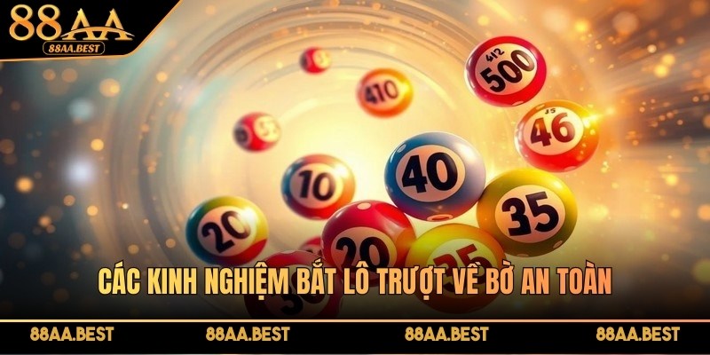 Các kinh nghiệm bắt lô trượt về bờ an toàn