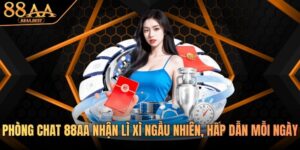 Tham gia phòng chat 88AA nhận lì xì mỗi ngày